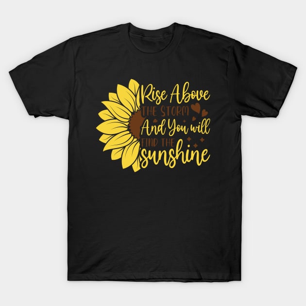 rise ahove the storm and you will find the sunshine T-Shirt by busines_night